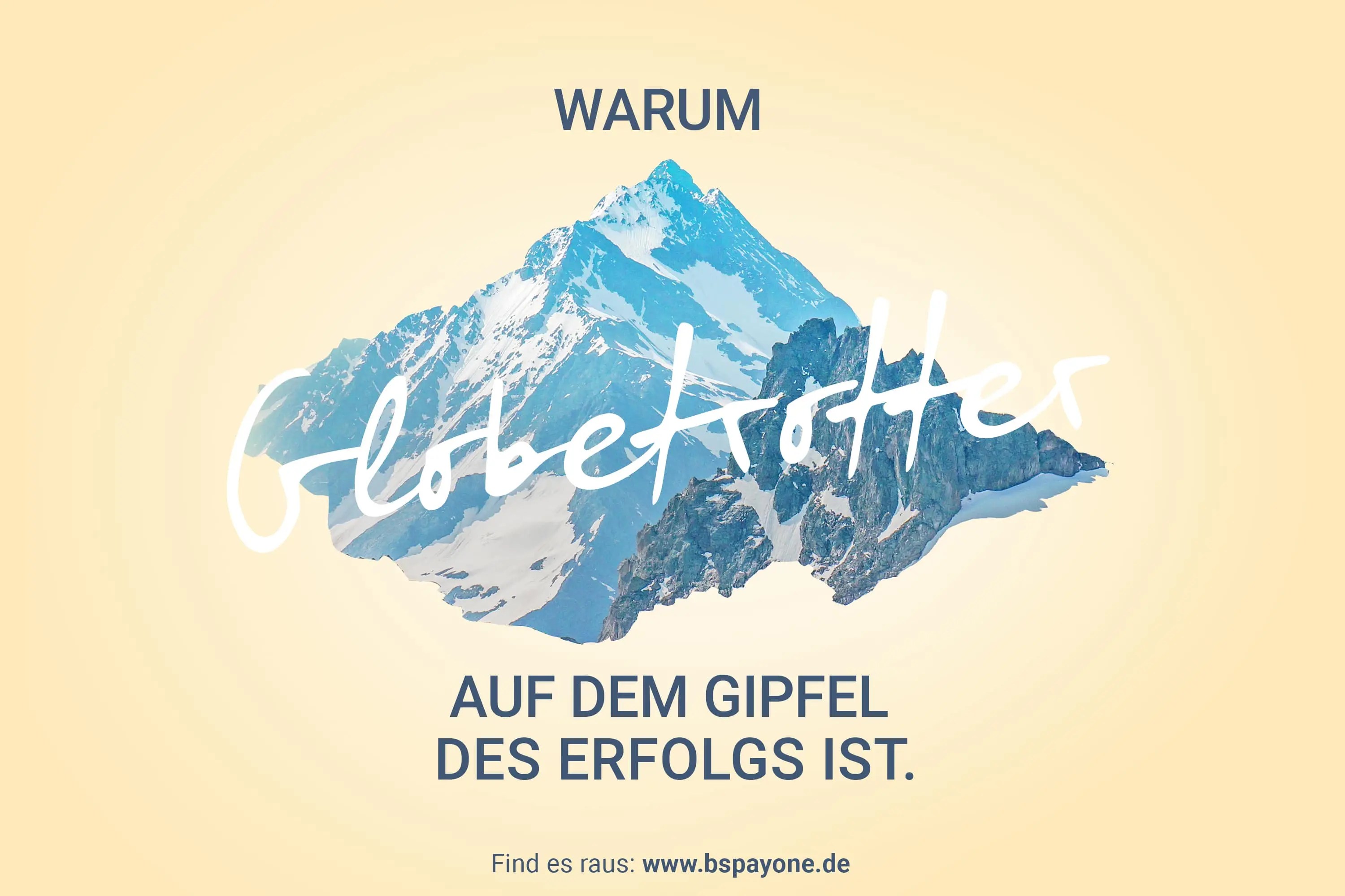 Anzeigenkampagne für Payone: Ein Ausschnit von einem Berggipfel begleitet von dem Text "Warum Globetrotter auf dem Gipfel des Erfolgs ist" auf einem gelben Hintergrund.